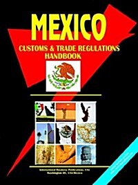 Mexico Customs and Trade Regulations Handbook (Paperback)