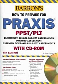 Barrons How to Prepare for the Praxis PPST/PLT (Paperback, CD-ROM, 4th)
