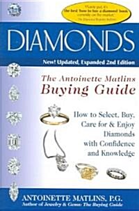 Diamonds: The Antoinette Matlins Buying Guide--How to Select, Buy, Care for & Enjoy Diamonds with Confidence and Knowledge (Paperback, 2)