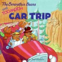 The Berenstain Bears and Too Much Car Trip (Hardcover)