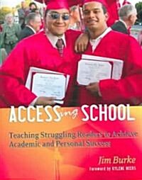 Accessing School: Teaching Struggling Readers to Achieve Academic and Personal Success (Paperback)