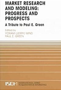 Marketing Research and Modeling: Progress and Prospects: A Tribute to Paul E. Green (Paperback, 2004)