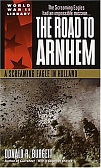 The Road to Arnhem: A Screaming Eagle in Holland (Mass Market Paperback)