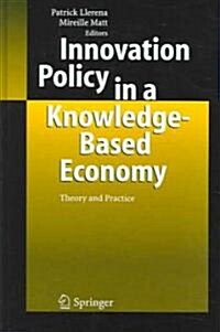 Innovation Policy in a Knowledge-Based Economy: Theory and Practice (Hardcover, 2005)