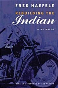 Rebuilding the Indian: A Memoir (Paperback)