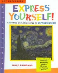 Express yourself! : activities and adventures in expressionism 