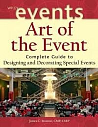 Art of the Event: Complete Guide to Designing and Decorating Special Events (Hardcover)