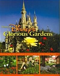 Secrets of Disneys Glorious Gardens (Hardcover)