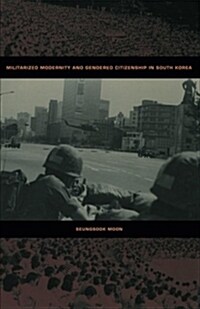 Militarized Modernity and Gendered Citizenship in South Korea (Paperback, 2005. Corr. 2nd)