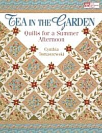 Tea in the Garden: Quilts for a Summer Afternoon Print on Demand Edition (Paperback)