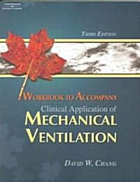 Clinical Application Of Mechanical Ventilation Workbook (Paperback, 3rd, Workbook)