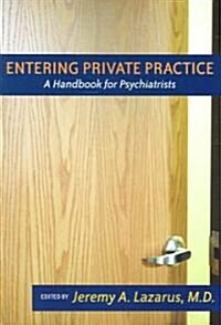 Entering Private Practice: A Handbook for Psychiatrists (Paperback)