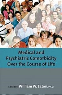 Medical and Psychiatric Comorbidity Over the Course of Life (Hardcover)
