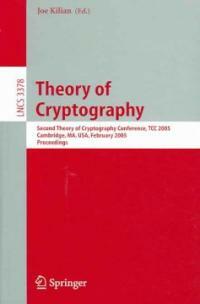 Theory of cryptography : Second Theory of Cryptography Conference, TCC 2005, Cambridge, MA, USA, February 10-12, 2005 : proceedings