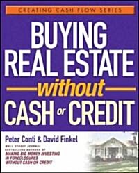 Buying Real Estate Without Cash or Credit (Paperback)