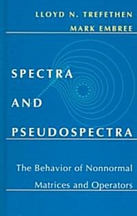 Spectra and Pseudospectra: The Behavior of Nonnormal Matrices and Operators (Hardcover)