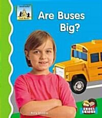 Are Buses Big? (Library Binding)