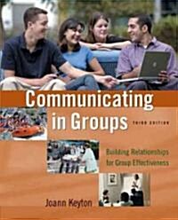 Communicating in Groups: Building Relationships for Group Effectiveness (Paperback, 3, Revised)