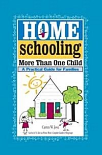 Homeschooling More Than One Child: A Practical Guide for Families (Paperback)