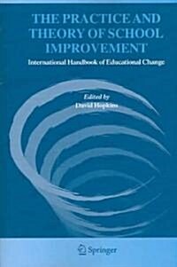 The Practice and Theory of School Improvement: International Handbook of Educational Change (Paperback, 2005)