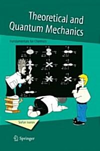 Theoretical and Quantum Mechanics: Fundamentals for Chemists (Hardcover, 2006)