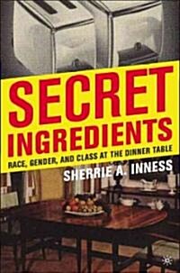 Secret Ingredients: Race, Gender, and Class at the Dinner Table (Hardcover)