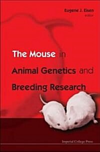 Mouse In Animal Genetics And Breeding Research, The (Hardcover)