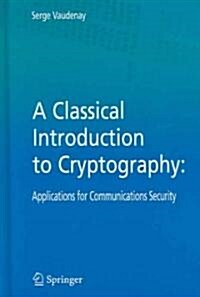 A Classical Introduction to Cryptography: Applications for Communications Security (Hardcover)