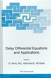 Delay Differential Equations and Applications: Proceedings of the NATO Advanced Study Institute Held in Marrakech, Morocco, 9-21 September 2002 (Hardcover, 2006)