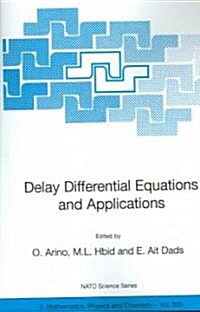 Delay Differential Equations and Applications: Proceedings of the NATO Advanced Study Institute Held in Marrakech, Morocco, 9-21 September 2002 (Paperback, 2006)