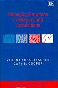 Managing Emotions in Mergers And Acquisitions (Hardcover)