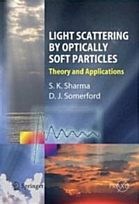 Light Scattering by Optically Soft Particles: Theory and Applications (Hardcover, 2006)