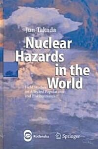 Nuclear Hazards in the World: Field Studies on Affected Populations and Environments (Hardcover)