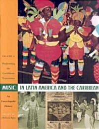 Music in Latin America and the Caribbean: An Encyclopedic History: Volume 2: Performing the Caribbean Experience [With 2 CDs] (Hardcover)