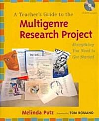 A Teachers Guide to the Multigenre Research Project: Everything You Need to Get Started [With CDROM] (Paperback)