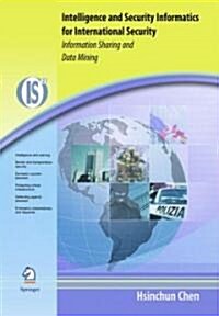 Intelligence and Security Informatics for International Security: Information Sharing and Data Mining (Hardcover)