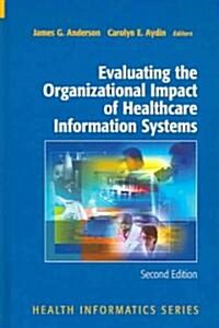 Evaluating the Organizational Impact of Health Care Information Systems (Hardcover, 2, 2005)