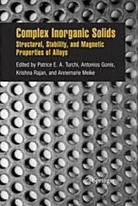 Complex Inorganic Solids: Structural, Stability, and Magnetic Properties of Alloys (Hardcover, 2005)