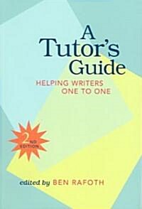 A Tutors Guide: Helping Writers One to One, Second Edition (Paperback, 2, Revised)