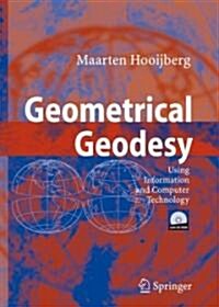 Geometrical Geodesy: Using Information and Computer Technology [With CDROM] (Hardcover, 2008)