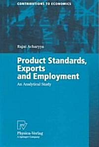 Product Standards, Exports and Employment: An Analytical Study (Paperback, 2005)