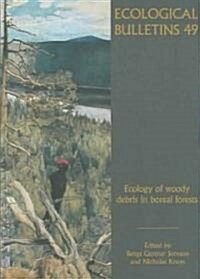 Ecological Bulletins, Ecology of Woody Debris in Boreal Forests (Hardcover, Bulletin 49)