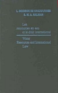 Water Resources and International Law / Les Ressources En Eau Et Le Droit International (Hardcover)