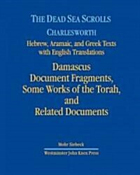 The Dead Sea Scrolls, Volume 3: Damascus Document Fragments, Some Works of the Torah, and Related Documents (Hardcover)