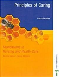 Foundations in Nursing and Health Care : Principles of Caring (Paperback)