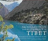 Sacred Landsacpe and Pilgrimage in Tibet: In Search of the Lost Kingdom of Bon [With DVD] (Hardcover)