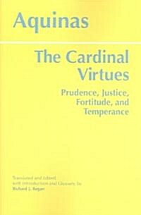 The Cardinal Virtues: Prudence, Justice, Fortitude, and Temperance (Paperback)