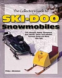 The Collectors Guide to Ski-Doo Snowmobiles (Paperback)