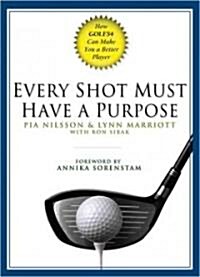 Every Shot Must Have a Purpose: How Golf54 Can Make You a Better Player (Hardcover)