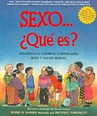 Sexo.... Que Es: Desarrollo, Cambios Corporales, Sexo y Salud Sexual (Paperback, 2)